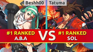 GGST ▰ Beshh00 (#1 Ranked A.B.A) vs Tatuma (#1 Ranked Sol). High Level Gameplay