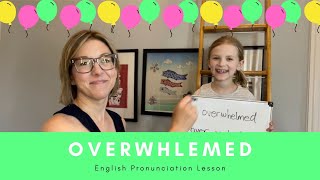Learn to Pronounce OVERWHELMED - American English Pronunciation Lesson #learnenglish