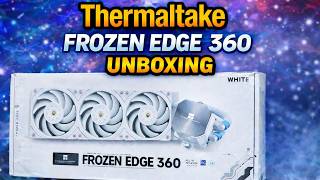 Thermaltake Frozen Edge 360 AIO Unboxing