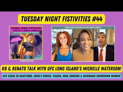 Tuesday Night Fistivities 44: Karyn & Renato Welcome UFC Long Island's Michelle Waterson!
