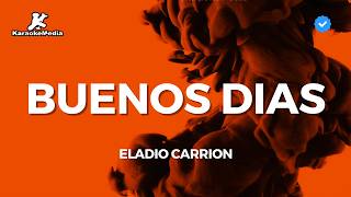 Eladio Carrion - Buenos dias (Karaoke)