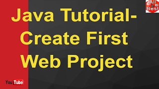 Java Tutorial-Create First Web Project || Java Web Application Tutorial for Beginners