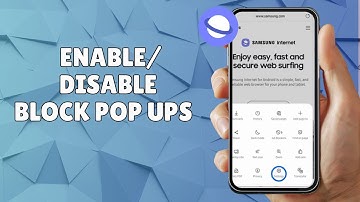 HOW TO ENABLE/DISABLE BLOCK POPUPS  ON SAMSUNG INTERNET