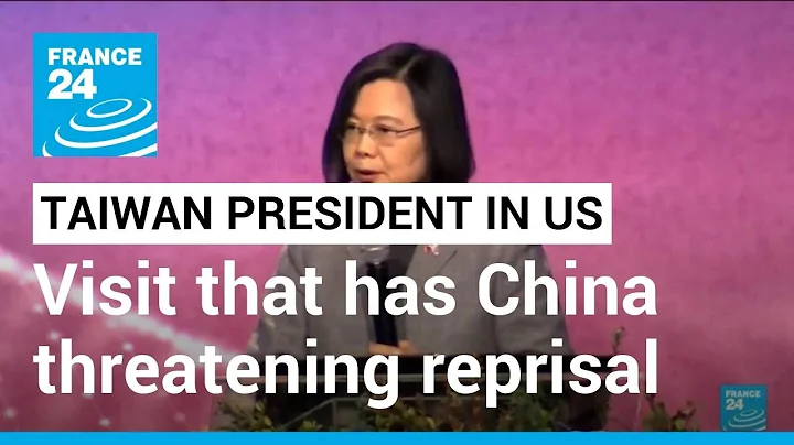 Taiwan president in US for visit that has China threatening reprisal • FRANCE 24 English - DayDayNews