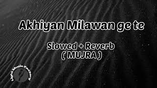 Akhiyan Milawan ge te | Slowed + Reverb Mujra | Light Music Factory