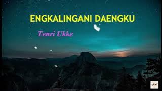 LAGU BUGIS ENKALINGANI DAENGKU Vocal Tenri Ukke II Lirik lagu engkalingani daengku