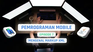#07 Mengenal Markup XML pada Android Layouting | PEMROGRAMAN MOBILE