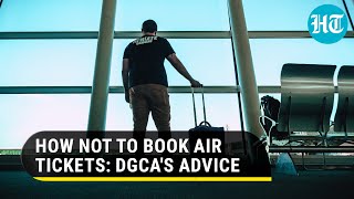 How to avoid costlier air tickets, as per DGCA: Check fare on airline site, not search engine