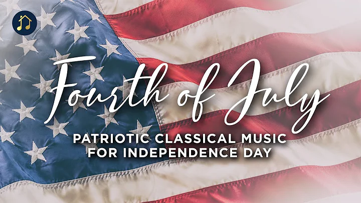 Classical Fourth of July - Patriotic Music for Independence Day from Copland, Bernstein & More