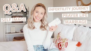Q&A | infertility, faith, self image, marriage