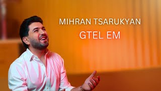 Смотреть Mihran Tsarukyan - Gtel em (2024) Видеоклип!