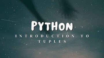 Mastering Python Tuples: An Introduction and Comparison With Lists