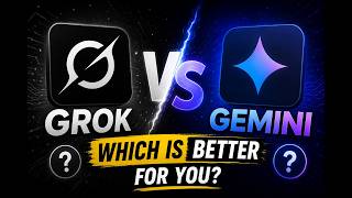 Grok vs Gemini Which is Better for You