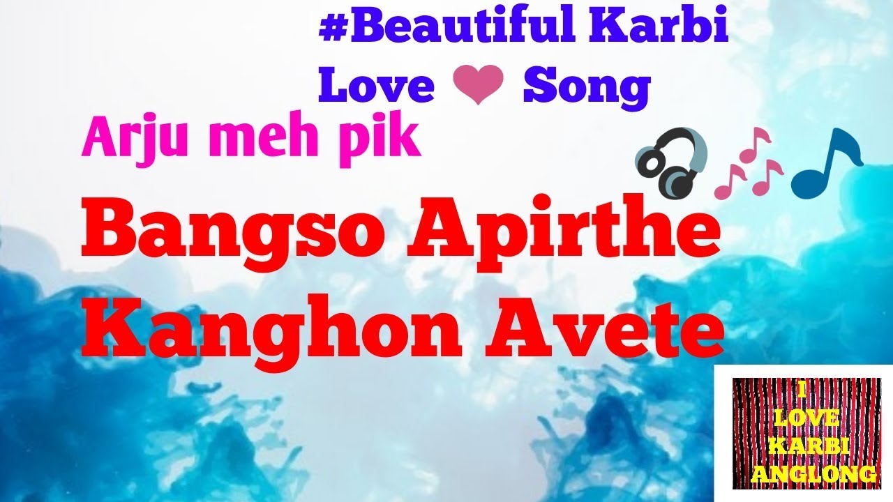 Bangso apirthe kanghon avete  Karbi love song  Karbi music Karbi Song