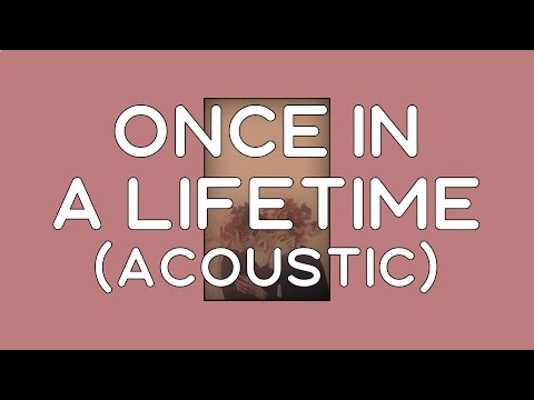 All Time Low : Once In A Lifetime (Acoustic/Lyrics)