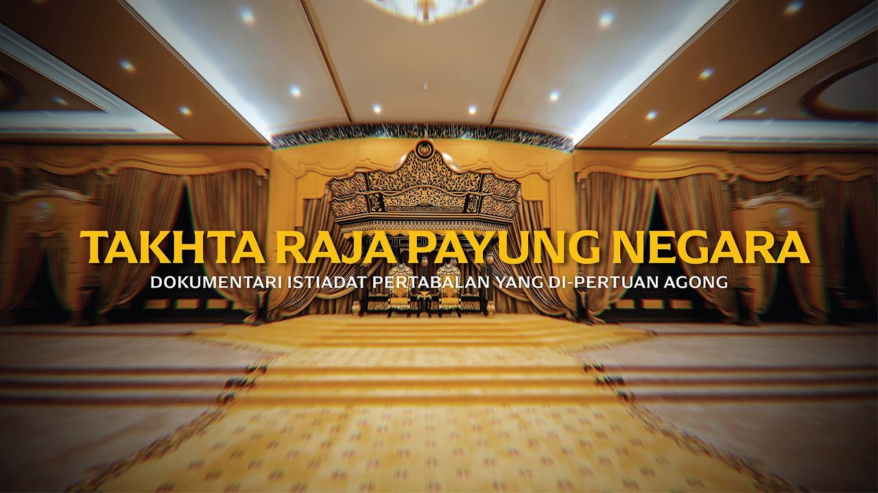TAKHTA RAJA PAYUNG NEGARA | DOKUMENTARI ISTIADAT PERTABALAN YANG DI-PERTUAN AGONG KE-17