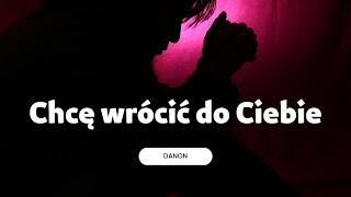 Danon - Chcę Wrócić Do Ciebie