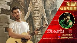 Palwan Halmyradow - Gülhanym | AKORDY BİLEN | #turkmenistan #gitara #palwanhalmyradow #turkmen