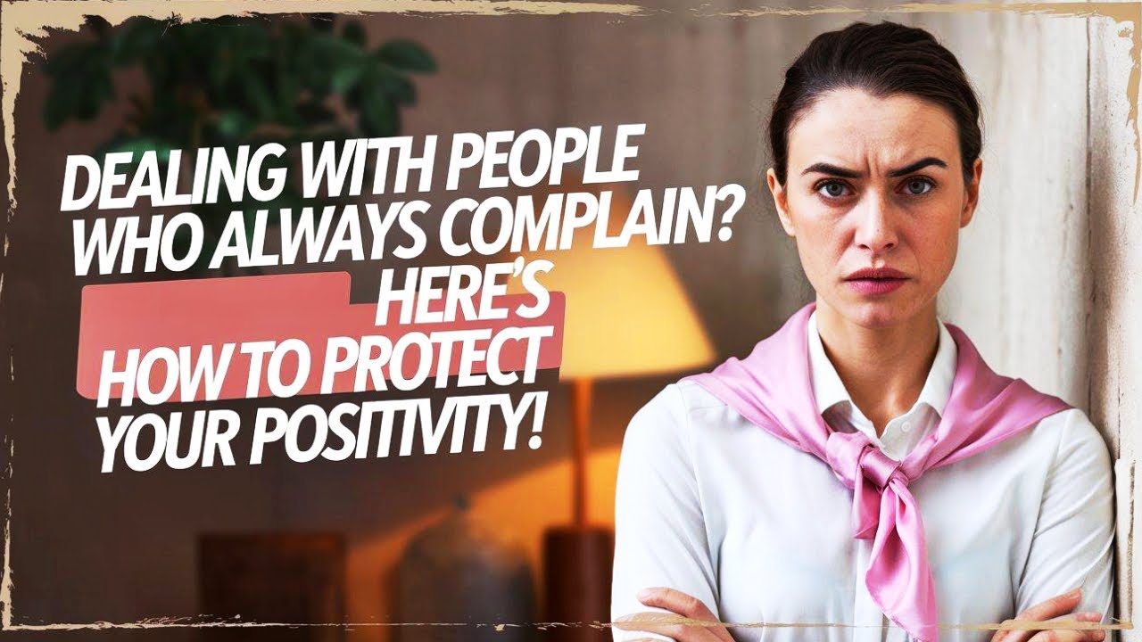 Dealing with People Who Always Complain? 😤 Here’s How to Protect Your ...