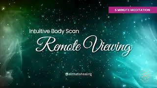 5 Minute Guided Meditation: Remote View Inside The Body - Intuitive Body Scan