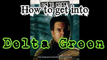 How to get into Delta Green the Lovecraftian Horror RPG