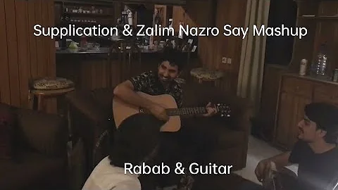 Supplication & Zalim Nazro Say Mashup | Rabab & Guitar