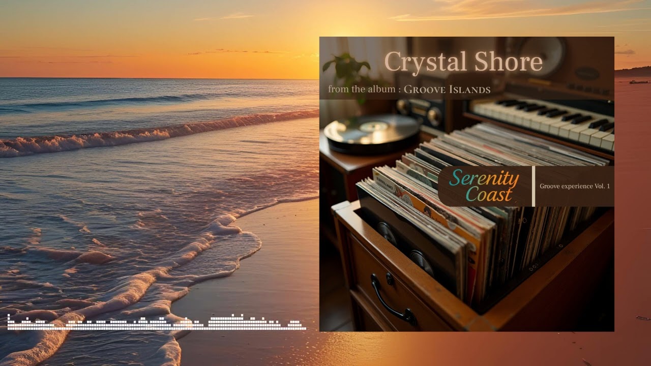 Crystal Shore – from the album “Groove Islands” by Serenity Coast