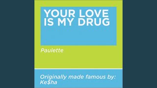 Your Love Is My Drug