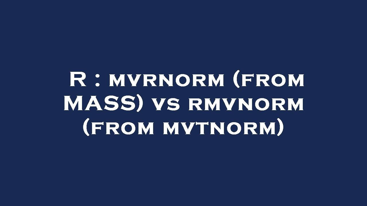 R Mvrnorm from MASS Vs Rmvnorm from Mvtnorm YouTube r-mvrnorm-from-mass-vs-rmvnorm-from-mvtnorm-youtube