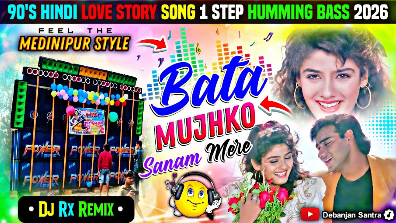 Bata Mujhko Sanam Mere(Medinipur Style)Dj Rx Remix ✨ 90s Hindi Love Story 1 Step  Humming Bass 2026