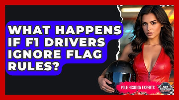What Happens If F1 Drivers Ignore Flag Rules? - Pole Position Experts