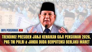Trending Presiden Janji Kenaikan Gaji Pensiunan 2026 Pns Janda Duda Berpotensi Berlaku Maret