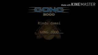 Gong 2000-Rindu damai(Lyric)