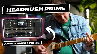 We cloned our amps in the Headrush Prime - they sound awesome