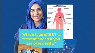 Which HRT is recommended if you are overweight?