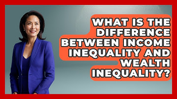 What Is the Difference Between Income Inequality and Wealth Inequality?