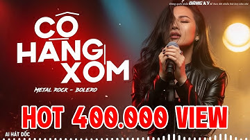 Cô Hàng Xóm (Metal Rock Version) - Bolero Rock Cực Cháy | AI Hát Dốc