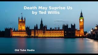 Death May Surprise Us by Ted Willis Net Worth
