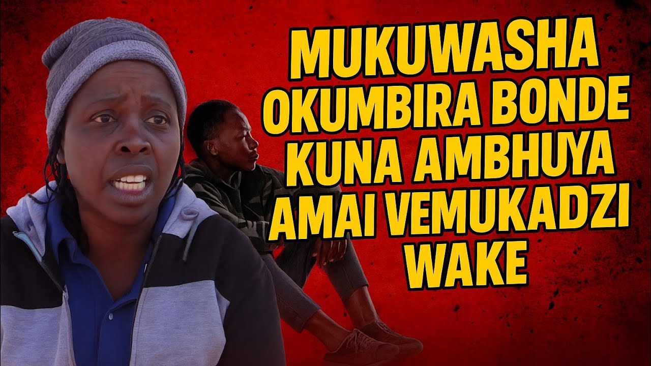 Mvurwi:💥😳Mukwasa Akakumbira Kuita Bonde NaAmbhuya Vake Part(1)#foryou #viral#trending