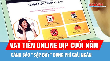 Cảnh báo "sập bẫy" khi vay tiền online dịp cuối năm