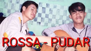 ROSSA - PUDAR ( cover rahman )