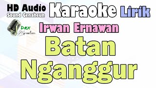 Batan Nganggur - Irwan Ernawan | Karaoke Lirik