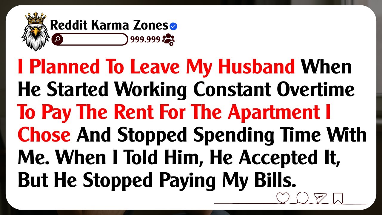 I Planned To Leave My Husband When He Started Working Constant Overtime To Pay The Rent For...