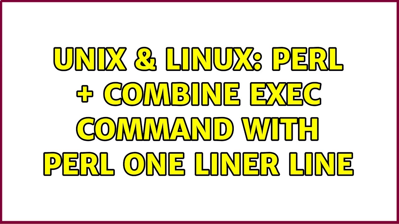 Unix & Linux: perl + combine exec command with perl one liner line