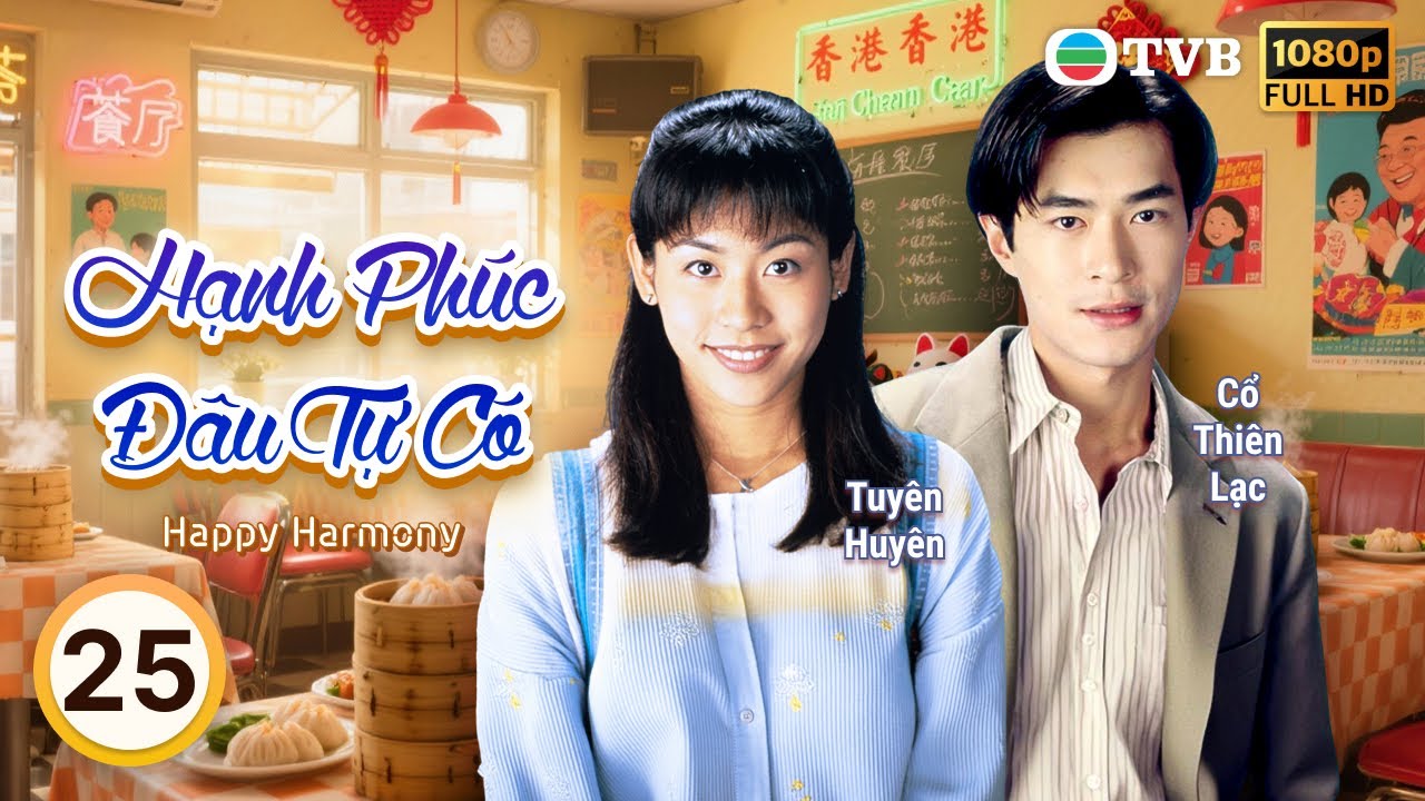 Cổ Thiên Lạc | Phim TVB Lồng Tiếng Hạnh Phúc Đâu Tự Có 25 | Tuyên Huyên, Lâm Vỹ | 1994
