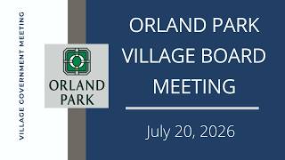 7.20.2026 - Village of Orland Park - Board of Trustees