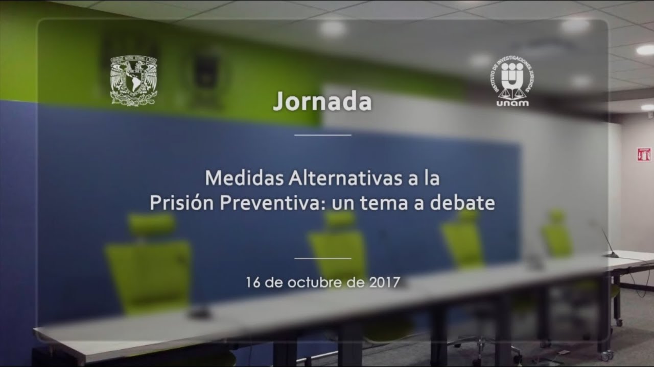 Medidas Alternativas a la Prisión Preventiva, IIJ-UNAM 3/3 - YouTube