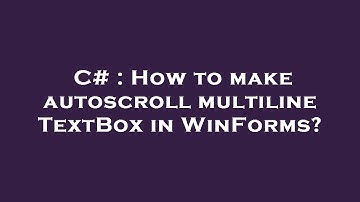 C# : How to make autoscroll multiline TextBox in WinForms?