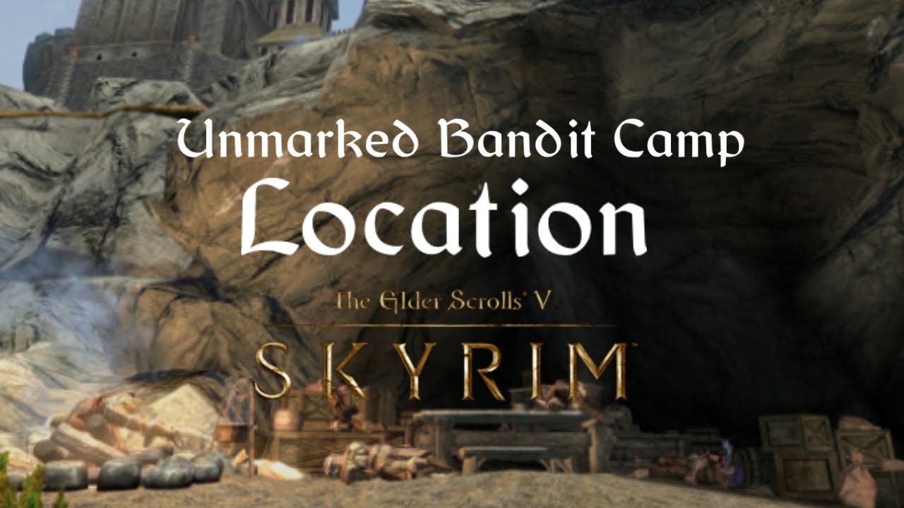 Unmarked Bandit Camp Location Skyrim YouTube