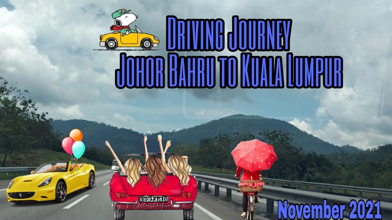 Driving Journey Johor Bahru to Kuala Lumpur November 2021 Time Lapse YouTube